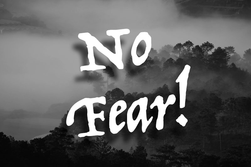 Fear But Have No Fear