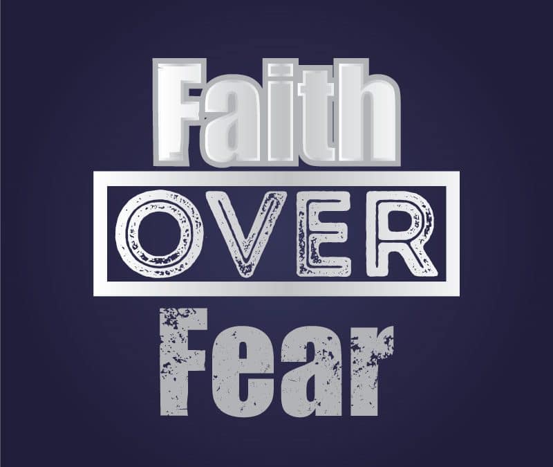 Fear Not - Faith Over Fear