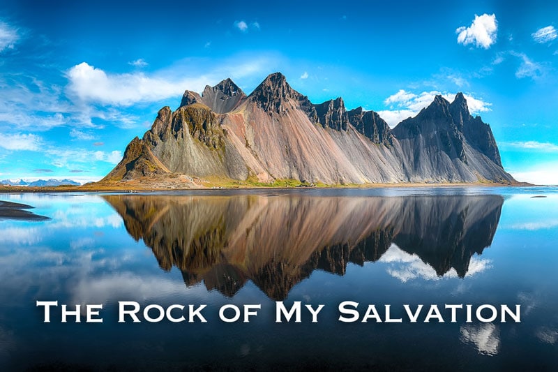 The Rock of My Salvation & Strength